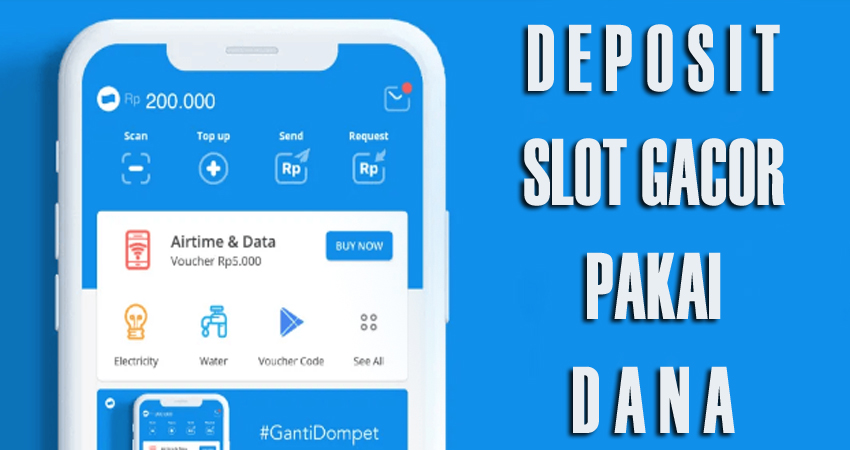 Slot Deposit Dana Praktis dan Cepat